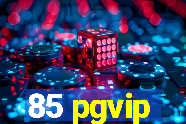 85 pgvip